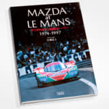 「MAZDA at LE MANS マツダのルマン挑戦ストーリー 1974-1997」